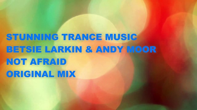 Betsie Larkin & Andy Moor - Not Afraid (Original Mix)