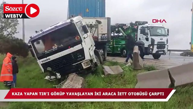 Kaza yapan TIR'ı görüp yavaşlayan iki araca İETT otobüsü çarptı
