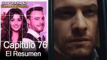 Love is in the Air / Llamas A Mi Puerta - Capitulo 76 (Resumen Del Capítulo)