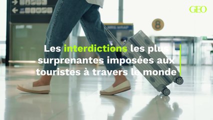 Tourisme : les interdictions les plus surprenantes imposées aux voyageurs