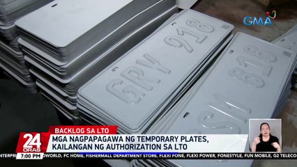 Mga nagpapagawa ng temporary plates, kailangan ng authorization sa LTO | 24 Oras