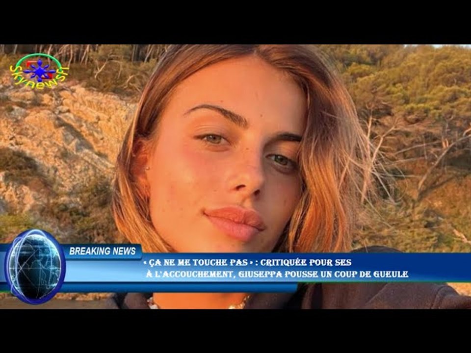 « Ça ne me touche pas » : critiquée pour ses  à l'accouchement, Giuseppa pousse un coup de gueule