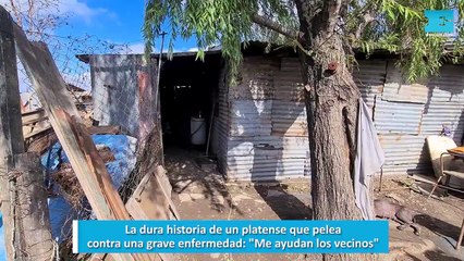 La dura historia de un platense que pelea contra una grave enfermedad: "Me ayudan los vecinos"