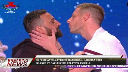 En froid avec Matthieu Delormeau, Hanouna sort  silence et parle d'une relation amicale