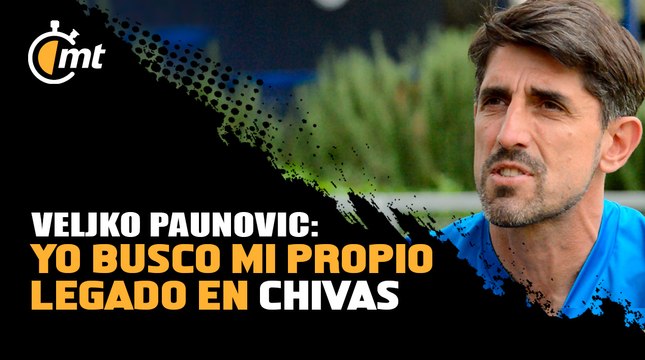 Yo busco mi propio legado en Chivas: Veljko Paunovic