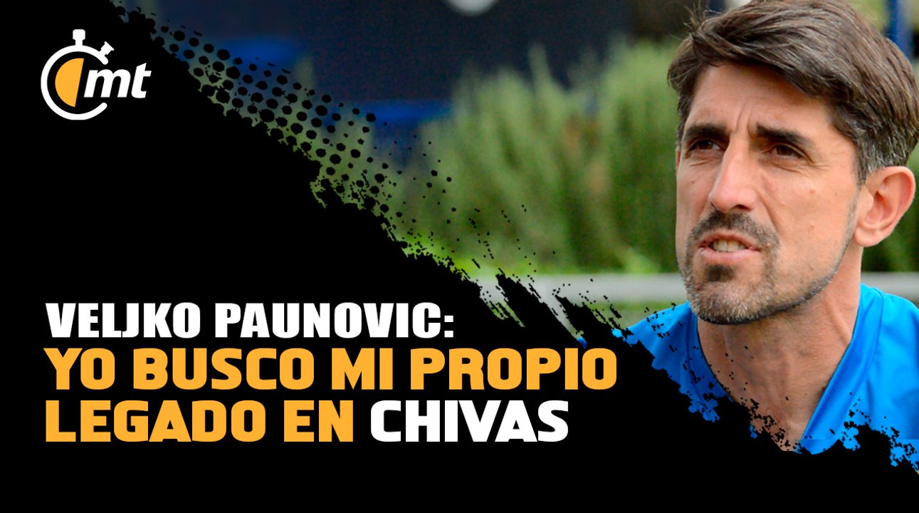 Yo busco mi propio legado en Chivas: Veljko Paunovic