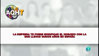 LA EMPRESA TE PUDE MODIFICAR EL HORIARIO CON LA QUE LLEVAS VARIOS AÑOS EN ESPAÑA