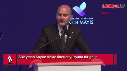 Süleyman Soylu: Böyle liderler yüzyılda bir gelir