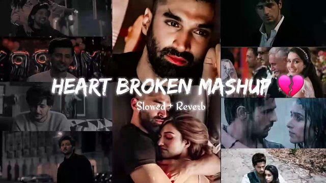 Heart Broken Mashup - Non Stop 25 Minutes - Slowed And Reverb - Lo-Fi Music #nonstopsong #lofi