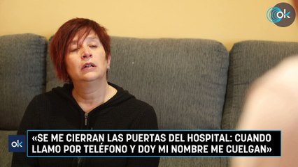 Mari Carmen Rodríguez Ortiz: «Se me cierran las puertas del hospital cuando llamo por teléfono y doy mi nombre me cuelgan»