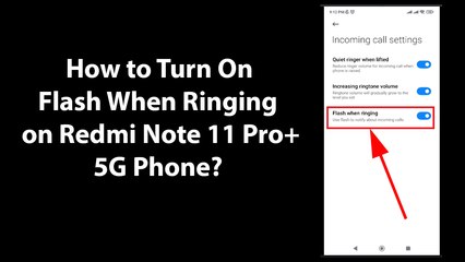 Download Video: How to Turn On Flash When Ringing on Redmi Note 11 Pro+ 5G Phone?