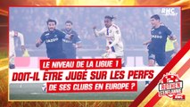 Le niveau de la Ligue 1 doit-il être jugé sur les performances de ses clubs en Coupes d'Europe ?