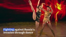 Ukrainian ballet troupe fights against Russia's invasion through dance