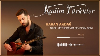 Hakan Akdağ - Nasıl Methedeyim Sevdiğim Seni (Official Audio)