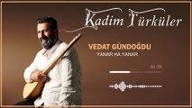 Vedat Gündoğdu - Yanar Ha Yanar (Official Audio)