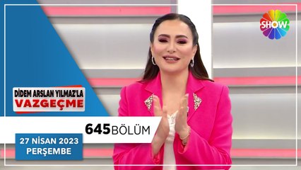 Didem Arslan Yılmaz'la Vazgeçme 645. Bölüm | 27 Nisan 2023