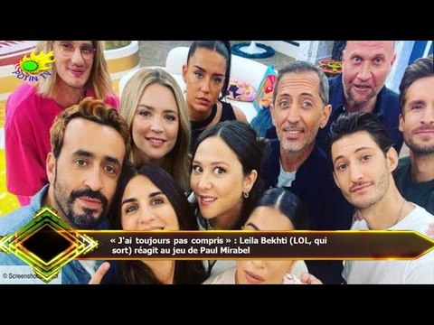 « J'ai toujours pas compris » : Leila Bekhti (LOL, qui sort) réagit au jeu de Paul Mirabel