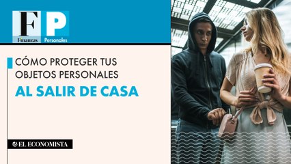 Cómo proteger tus objetos personales al salir de casa
