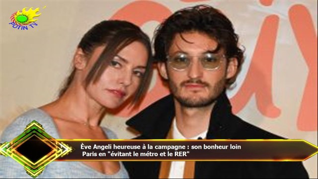 Ève Angeli heureuse à la campagne : son bonheur loin Paris en évitant le métro et le RER