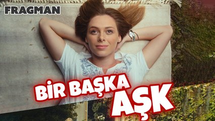 Bir Başka Aşk Fragman