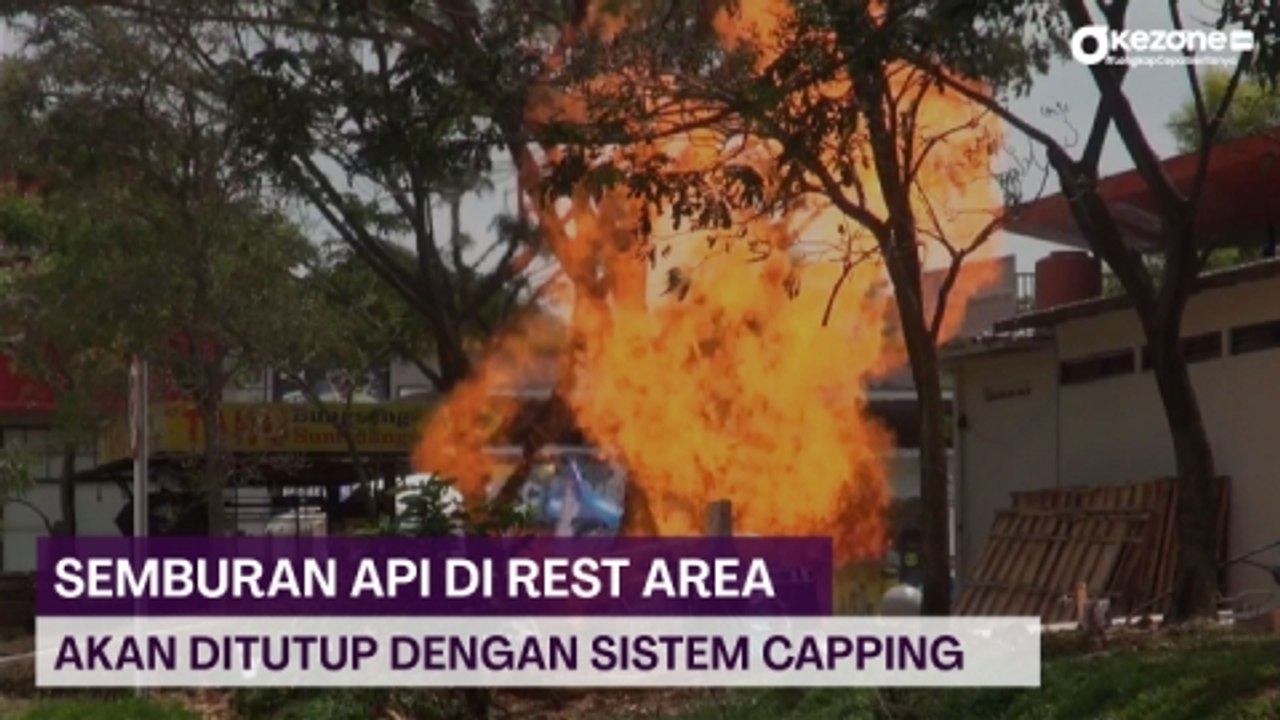 Semburan Api di Rest Area akan Ditutup dengan Sistem Capping