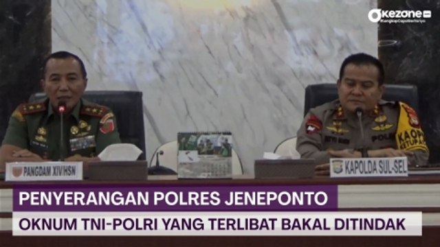 Pascapenyerangan Polres Jeneponto, Pangdam dan Kapolda akan Tindak jika Ada Oknum Terlibat