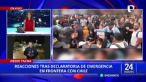 Tacna: ciudadanos saludan declaratoria de emergencia en frontera con Chile