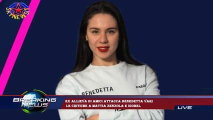 Ex allieva di Amici attacca Benedetta Vari  le critiche a Mattia Zenzola e Isobel