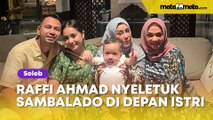 Raffi Ahmad Terang-terangan Nyeletuk Sambalado di Depan Istri, Reaksi Mama Rieta Disorot