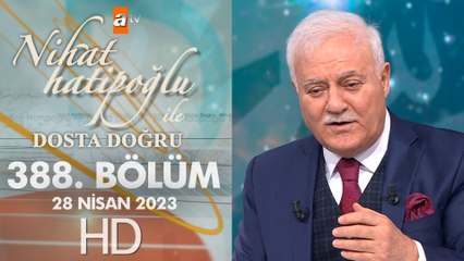 Nihat Hatipoğlu ile Dosta Doğru 388. Bölüm 28 Nisan 2023
