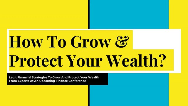 How To Grow & Protect Your Wealth? | Legit Financial Strategies To Grow And Protect Your Wealth From Experts At An Upcoming Finance Conference (1)