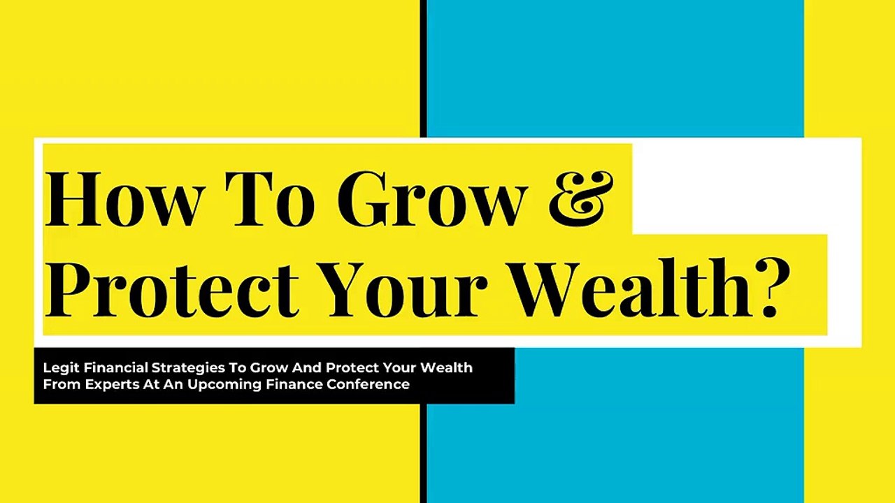 How To Grow & Protect Your Wealth?  | Legit Financial Strategies To Grow And Protect Your Wealth From Experts At An Upcoming Finance Conference (1)