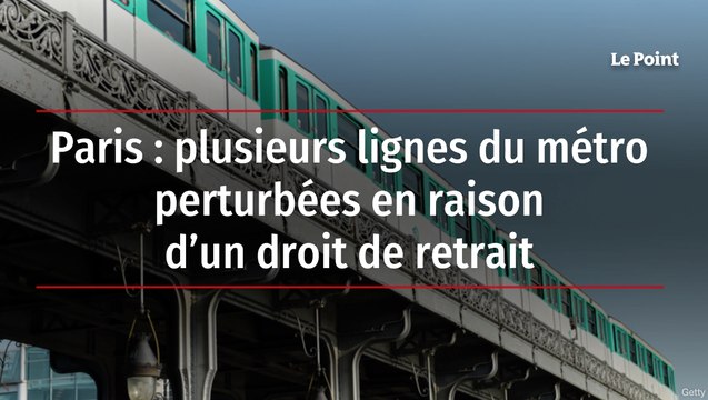 Paris : plusieurs lignes du métro perturbées en raison d’un droit de retrait