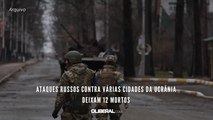 Ataques russos contra várias cidades da Ucrânia deixam 12 mortos
