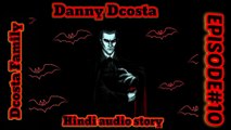 {HINDI} BLOOD VAMPIRE DANNY DCOSTA HINDI AUDIO STORY#10 # 98.0Story fm
