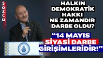 Yok Artık Soylu! Süleyman Soylu 14 Mayıs Seçimine Darbe Dedi 15 Temmuz Darbesine Benzetti!