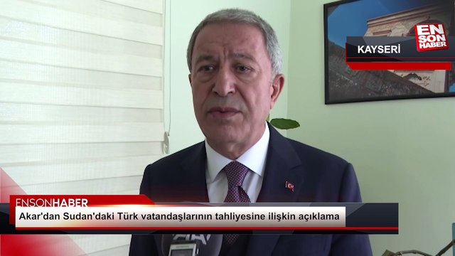 Milli Savunma Bakanı Akar'dan Sudan'daki Türk vatandaşlarının tahliyesine ilişkin açıklama