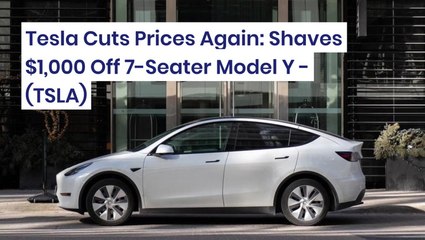 Tesla Cuts Prices Again: Shaves $1,000 Off 7-Seater Model Y - $TSLA