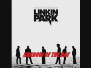 Linkin Park- Shadow Of The Day