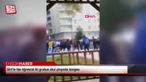 Siirt'te lise öğrencisi iki grubun okul çıkışında kavgası