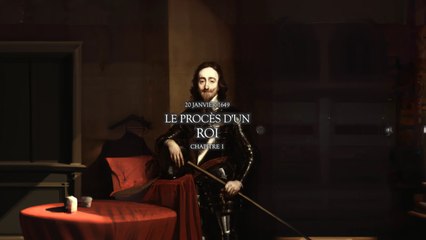 Le procès d'un Roi (20 janvier 1649) - chapitre 1 -