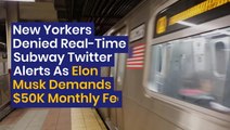 New Yorkers Denied Real-Time Subway Twitter Alerts As Elon Musk Demands $50K Monthly Fee