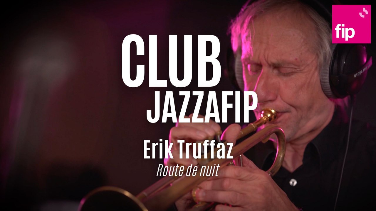 Club Jazzafip : Erik Truffaz « Route de nuit »