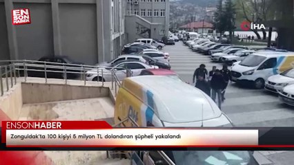 Zonguldak'ta 100 kişiyi 5 milyon TL dolandıran şüpheli yakalandı
