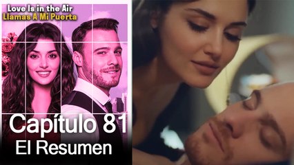 Love is in the Air / Llamas A Mi Puerta - Capitulo 81 (Resumen Del Capítulo)