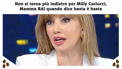 Non si torna più indietro per Milly Carlucci, Mamma RAI quando dice basta è basta