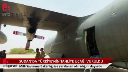 Sudan'da Türkiye'nin tahliye uçağı vuruldu, MSB 'yaralı yok' dedi