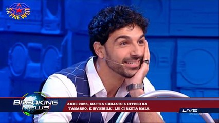 Amici 2023, Mattia umiliato e offeso da  'Tamarro, è invisibile', lui ci resta male