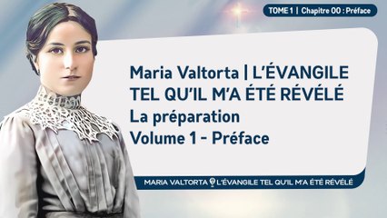 Maria Valtorta - Tome 1 - Chapitre 00 - La Préparation, préface de l'éditeur.