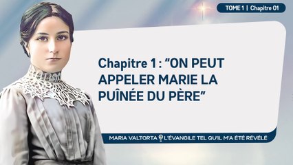 Maria Valtorta - Tome 1 - Chapitre 01 - On peut appeler Marie la puînée du Père.